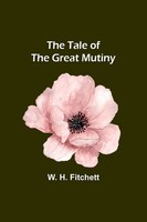 W. H. Fitchett | The Tale Of The Great Mutiny | Taschenbuch | Englisch (2023)