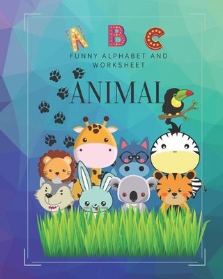 ABC Funny alphabet and worksheet: Animal: 8'' x 10'' 50 Pages, Color inside. It is