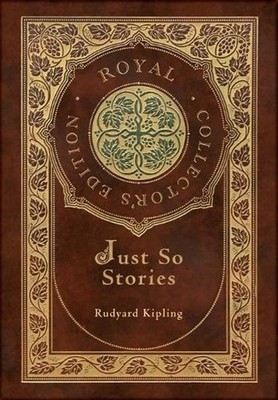 Just So Stories (Royal Collector's Edition) (Illustrated) (Case Laminate Hardcov