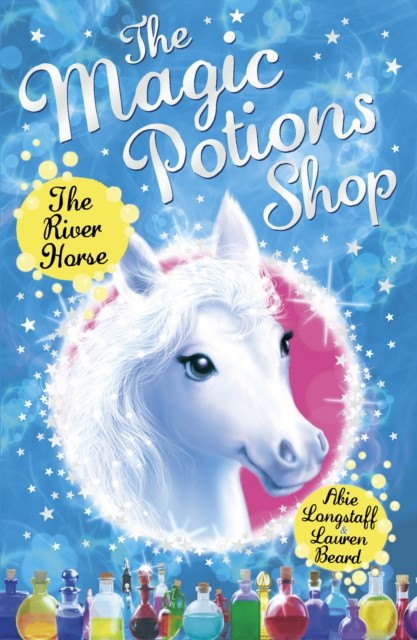 The Magic Potions Shop: The River Horse by Abie Longstaff (Paperback Book)