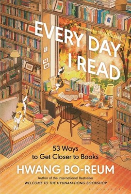 Every Day I Read : 53 Ways to Get Closer to Books by Hwang Bo-reum
