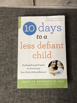 10 Days to a Less Defiant Child, Second Edition: The Breakthrough Program...