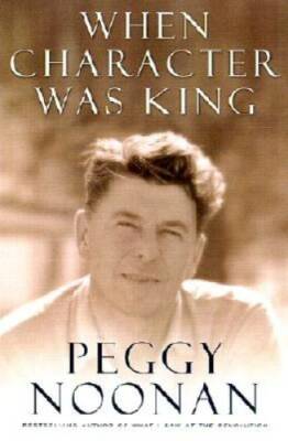 When Character Was King: A Story of Ronald Reagan - Hardcover - VERY GOOD