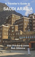 A Traveller's Guide to Saudi Arabia: Jeddah, Riyadh, Al Ula, Mada'in Salih, ...