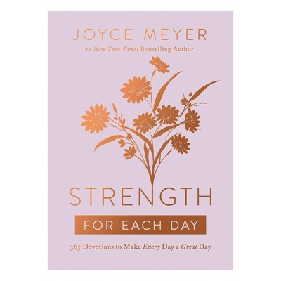 Strength for Each Day: 365 Devotions to Make Every Day a Great Day