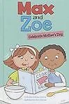 Max and Zoe Celebrate Mother's Day by Swanson Sateren, Shelley
