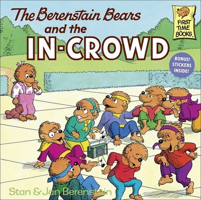 The Berenstain Bears and the In-crowd (First Time Books) by Berenstain