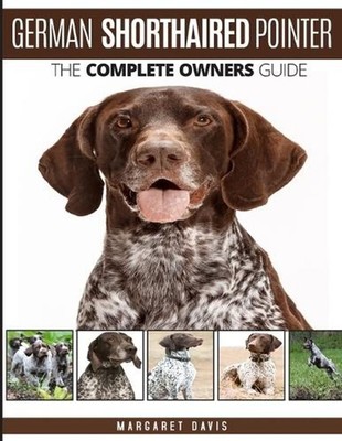 German Shorthaired Pointer: The Complete Owners Guide by Margaret Davis Paperbac