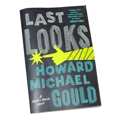Last Looks By Howard Michael Gould Charlie Waldo LAPD Alastair Pinch Lorena New
