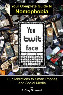 Sherrod - You Twit Face   Your Complete Guide to Nomophobia - New pape - X555z
