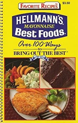 Hellmann's Best Foods Mayonnaise : Over One Hundred Ways to Bring