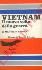 BROWNE Malcom - Vietnam. Il nuovo volto della guerra. Con una prefazione di Hen