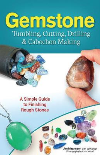 Val Carver Jim Mag Gemstone Tumbling, Cutting, Drilling & Cabochon M (Tascabile)