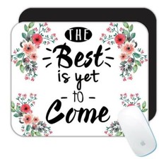 Gift Mousepad : The Best is Yet to Come Inspirational Quotes Flower Office