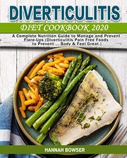 Diverticulitis Diet Cookbook 2020: A Complete Nutrition Guide to