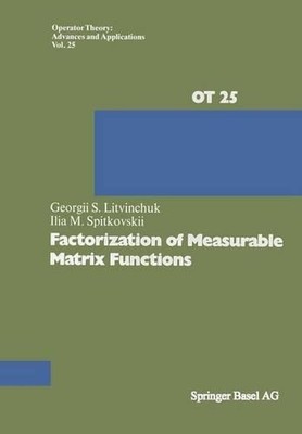 Factorization of Measurable Matrix Functions by G.S. Litvinchuk (English) Paperb