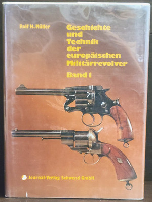 Geschichte Und Technik der Europläischen Militärrevolver Band 1 By Rolf H Müller
