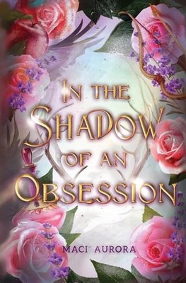 In the Shadow of an Obsession by Maci Aurora Paperback Book