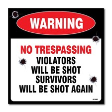 WARNING NO TRESPASSING VIOLATORS WILL BE SHOT SURVIVORS WILL BE SHOT AGAIN SIGN