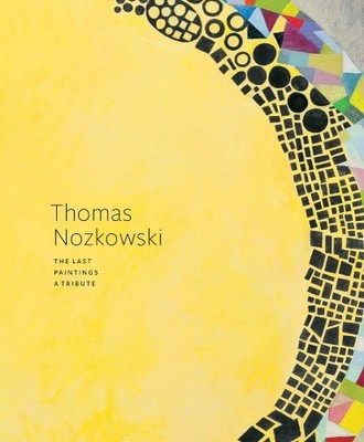 Martin Puryear Thomas Nozkowski: The Last Paintings, A Tribute (Hardback)