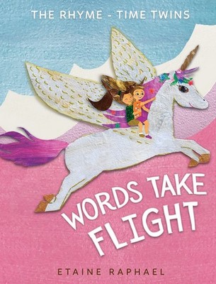 Words Take Flight: 1 (The Rhyme-Time Twins),Raphael, Etaine Etai