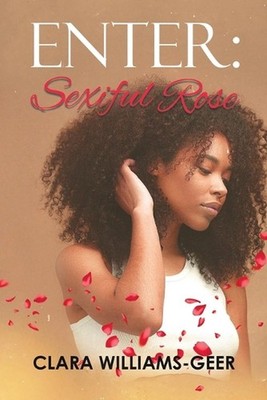 Sexiful Rose by Clara Williams-Geer Paperback Book
