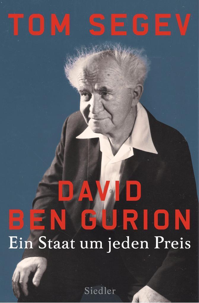 David Ben Gurion | Tom Segev | 2018 | deutsch - Tom Segev