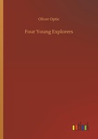 Four Young Explorers Oliver Optic