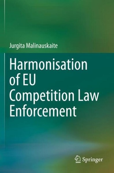Harmonisation Of EU Competition Law Enforcement Jurgita Malinauskaite-image