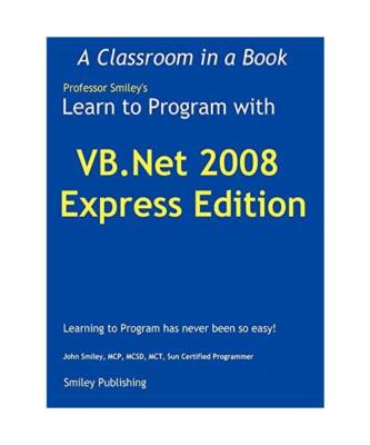 Learn to Program with VB.NET 2008 Express, John Smiley