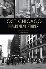 NEW The History Press Lost Chicago Department Stores, IL 9781467147712 Landmarks