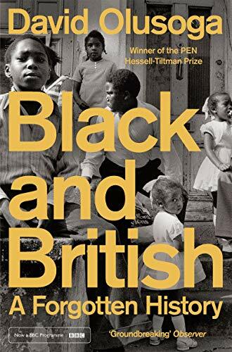 Black and British: A Forgotten History By David Olusoga. 9781447299769