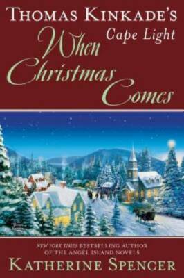 Thomas Kinkade's Cape Light: When Christmas Comes (A Cape Light Novel) - GOOD