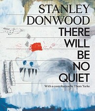 STANLEY DONWOOD: THERE WILL BE NO QUIET By Thom Yorke - Hardcover Mint Condition