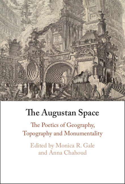 The Augustan Space The Poetics of Geography, Topography and Monumentality Gale