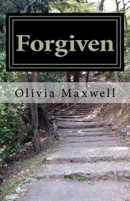 Forgiven by Olivia Maxwell [Paperback]