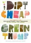 The Dirt Cheap Green Thumb: 400 Thrifty Tips for Saving Money, Time, and Resources in and Around the Garden by Rhonda Massingham Hart (Paperback, 2009)