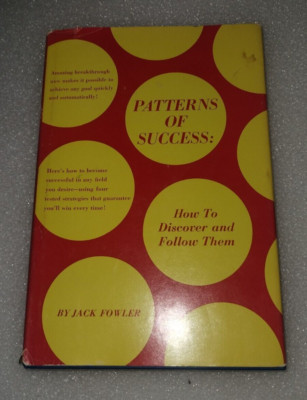 Patterns of Success: How To Discover and Follow Them by Jack Fowler