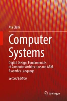 Computer Systems :  Design, Fundamentals of Computer Architecture and Arm Ass...