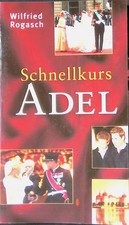 Schnellkurs Adel. Rogasch, Wilfried: