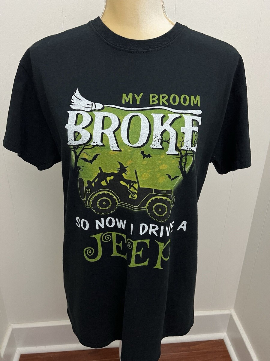My Broom Broke so Now I Drive a Jeep Women's T Shirt Size Medium Witch  Wrangler | eBay