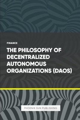 The Philosophy of Decentralized Autonomous Organization - Taschenbuch NEU PS....