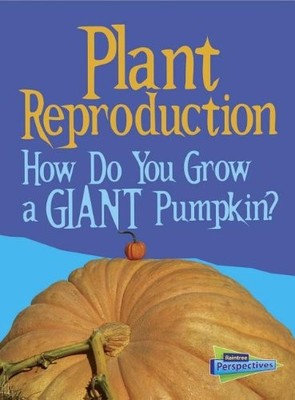 Plant Reproduction: How Do You Grow a ..., Senker, Cath