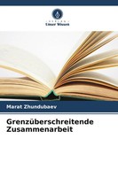 GrenzüBerschreitende Zusammenarbeit | Marat Zhundubaev | Taschenbuch | 112 S.
