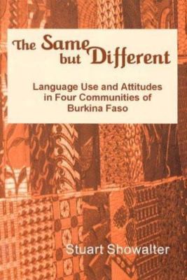 Same but Different : Language Use and Attitudes in Four Communities of Burkin...