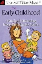 Love and Logic Magic for Early Childhood: Practical Parenting From Birth  - GOOD