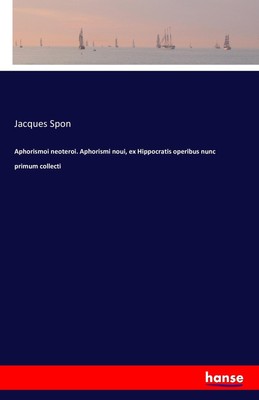 Aphorismoi neoteroi. Aphorismi noui, ex Hippocratis operibus nunc primum collect