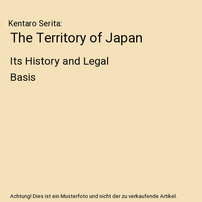 The Territory of Japan: Its History and Legal Basis, Kentaro Serita