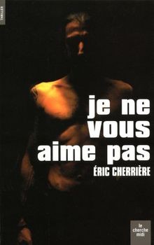 Je ne vous aime pas von Eric Cherrière | Buch | Zustand sehr gut