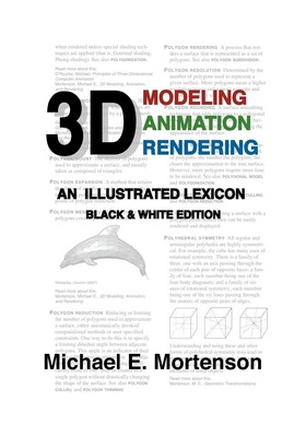 3D Modeling, Animation, and Rendering: An Illustrated Lexicon, Black and Whi...